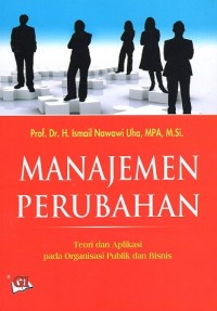 Manajemen perubahan: teori dan aplikasi pada organisasi publik dan bisnis