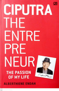 Ciputra: the enterpreneur the passion of my life