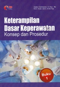 Keterampilan dasar keperawatan: konsep dan prosedur Buku 1