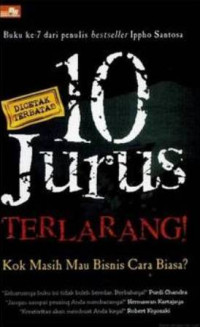 10 jurus terlarang!: kok masih mau bisnis biasa?