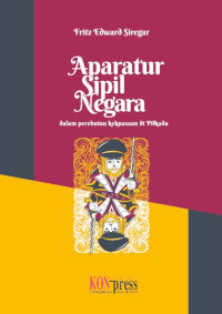 Aparatur sipil negara: dalam perebutan kekuasaan di pilkada