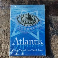 Atlantis, China-Yahudi dan Tanah Jawa