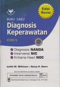 Buku saku diagnosis keperawatan:diagnosis Nanda, intervensi NIC, kriteria hasil NOC