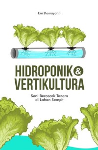 Hidroponik & vertikultura :Seni bercocok taman di lahan sempit