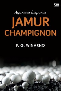 Jamur champignon (agricus bisporus) : landasan ilmiah perkebunan