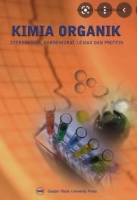 Kimia organik :stereokimia, karbohidrat, lemak dan protein