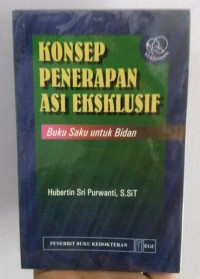 Konsep penerapan ASI eksklusif: buku saku untuk bidan