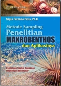 Metode sampling penelitian makrobenthos dan aplikasinya :penentuan tingkat gangguan lingkungan akuakultur