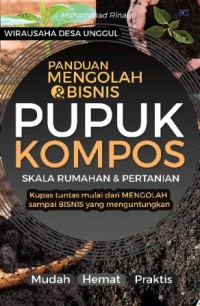 Panduan Mengolah & Bisnis Pupuk Kompos Skala Rumahan & Pertanian