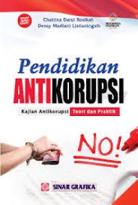Pendidikan anti korupsi: kajian antikorupsi teori dan praktik