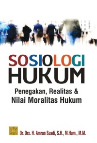 Sosiologi hukum: penegakan, realitas dan nilai moralitas hukum
