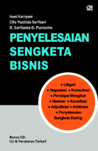 Penyelesaian sengketa bisnis: litigasi, negosiasi, konsultasi, pendapat mengikat, mediasi, konsiliasi, adjudikasi, arbitrase, dan penyelesaian sengketa daring